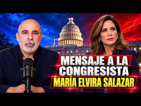 Mensaje a la congresista María Elvira Salazar.