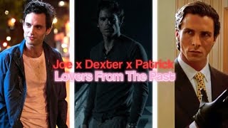 Joe x Dexter x Patrick