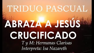 Video thumbnail of "CANTOS PARA VIERNES SANTO - ABRAZA A JESÚS CRUCIFICADO - ADORACIÓN DE LA CRUZ"