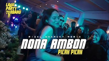 NONA AMBON PICAH PICAH - PARTY SENTAK RIZAL NHARCKY 2025 🌴
