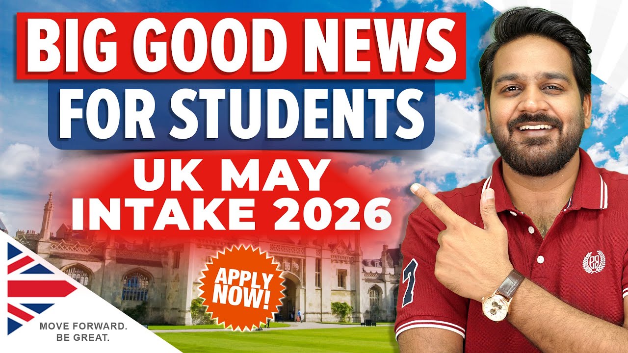 Good News! UK Student Visa Applicants! UK May 2026 Intake
