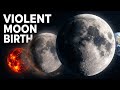 The Moon's Violent Birth and Billions of Years of Change
