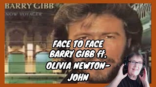Face To Face/Barry Gibb ft Olivia Newton-John | FIRST REACTION