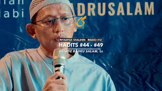[FULL] Hadits #44 - 49  - Riyadhus Shalihin 12 - Ust Badru Salam, Lc