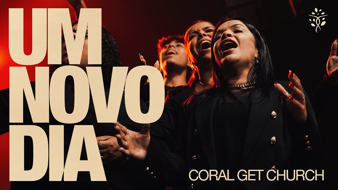 Um Novo Dia | Coral Get Church