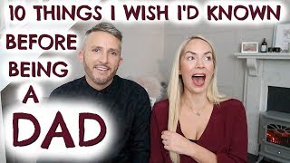 10 THINGS I WISH I KNEW BEFORE BECOMING A DAD \& DAD ADVICE