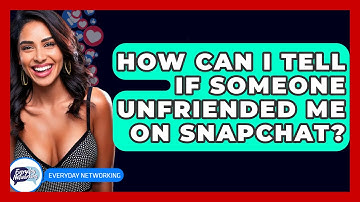 How Can I Tell If Someone Unfriended Me on Snapchat? - Everyday-Networking