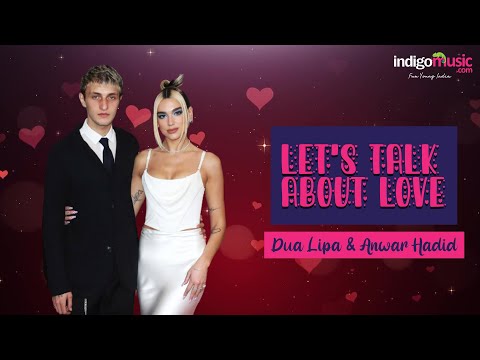 Let's Talk About Love: Dua Lipa & Anwar Hadid