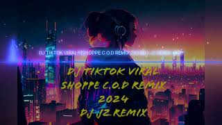 DJ TIKTOK VIRAL!!! [SHOPEE C.O.D REMIX 2024]