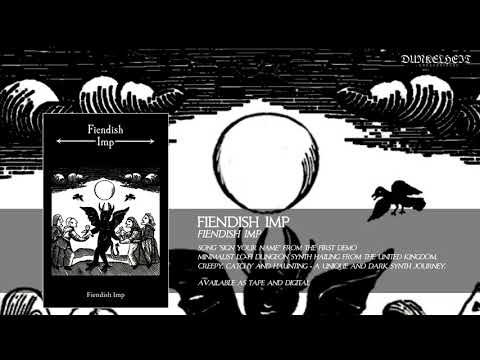 Fiendish Imp — Fiendish Imp - Sign Your Name (Lo Fi Dungeon Synth From UK)