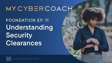 Understanding Cybersecurity Security Clearances - Foundation Ep.11