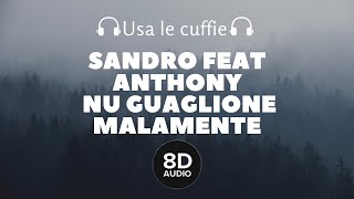 Sandro Feat Anthony - Nu guaglione Malamente (8D Audio)