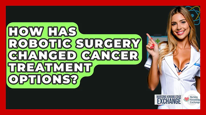 How Has Robotic Surgery Changed Cancer Treatment Options? - Nursing Knowledge Exchange