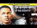 Truth behind Jesse Powell`s DEATH