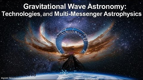 Gravitational Wave Astronomy: Technologies, Discoveries, and Multi-Messenger Astrophysics