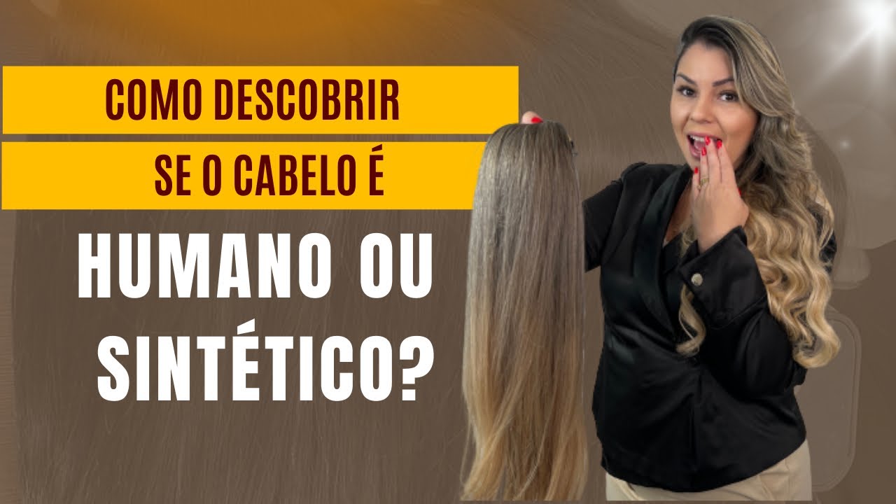 Como descobrir se cabelo é humano ou sintético?