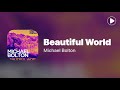 Beautiful World - Michael Bolton (Lyrics)