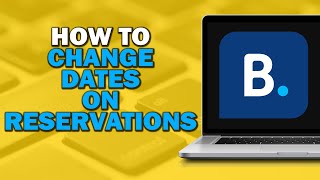How To Change Dates On Reservations On Booking.com (Quick Tutorial)