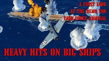 HEAVY HITS ON BIG SHIPS - THE AWESOME SPECTACLE OF CARRIER COMBAT - TASK FORCE ADMIRAL DEMO SHOWCASE