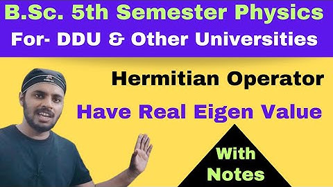 Hermitian Operator Have Real Eigen Value | Property of Hermitian Operator|Q.M. | Unit 2 | Lec 5 |BSc