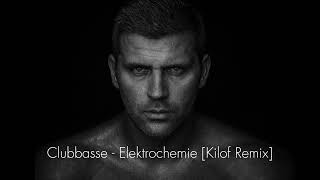 Clubbasse - Elektrochemie [Kilof Remix]