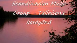 Video thumbnail of "Scandinavian Music Group - Tällaisena kesäyönä"