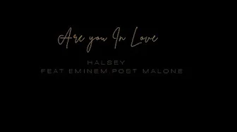 Are you In Love (lyrics) Halsey feat. Eminem & Post Malone Are you In Love (lyrics) Halsey feat. Eminem & Post Malone