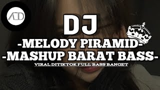 DJ MELODY PIRAMID X MASHUP BARAT FULL BASS BKIN GETER KUPING | DJ VIRAL DI TIKTOK