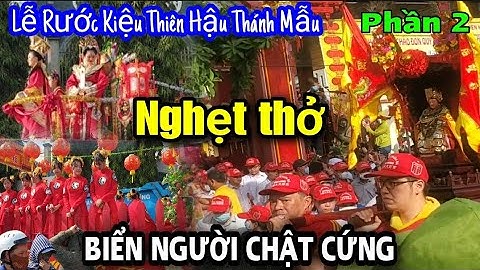 BIỂNNGƯỜI CHẬTCỨNG trong  Lễ Rước Kiệu Thiên Hậu Thánh Mẫu , Chùa Bà Bình Dương | Đi cùng KPTT