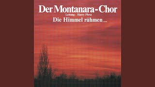 Video thumbnail of "Der Montanara Chor - Die Himmel rühmen der ewigen Ehre - Die Ehre Gottes in der Natur"