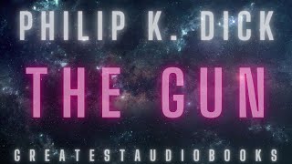 Philip K. Dick: THE GUN🎧📖FULL AudioBook | Greatest🌟AudioBooks