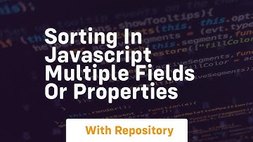 Sorting in javascript multiple fields or properties