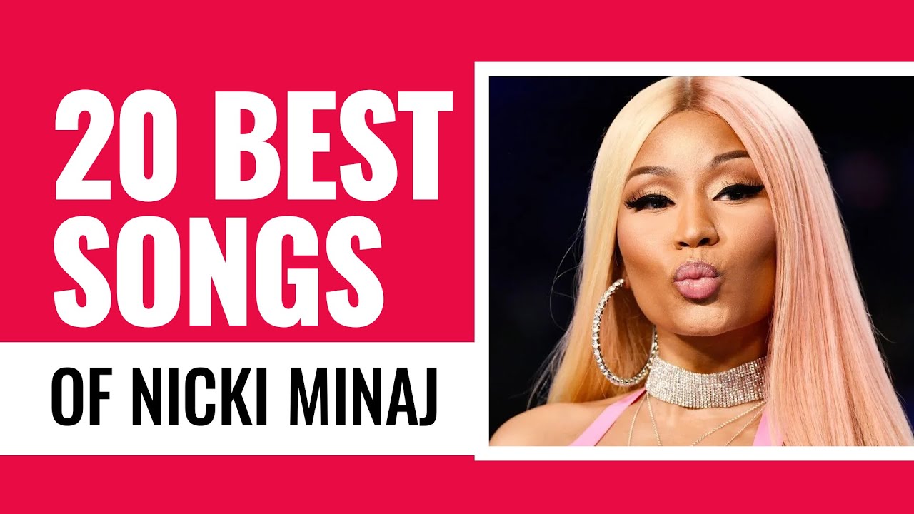 Nicki Minaj Best Songs Top 20 Tracks Nicki Minaj Nicki Minaj Hits