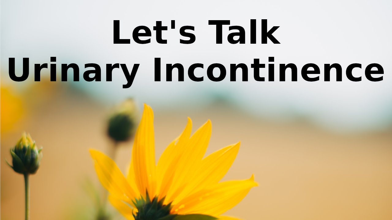 Let's Talk Urinary Incontinence YouTube