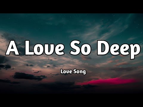 A Love So Deep 💖 (Lyrics) | Romantic Song | True Love Music 2025 - YouTube
