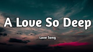 A Love So Deep 💖 (Lyrics) | Romantic Song | True Love Music 2025