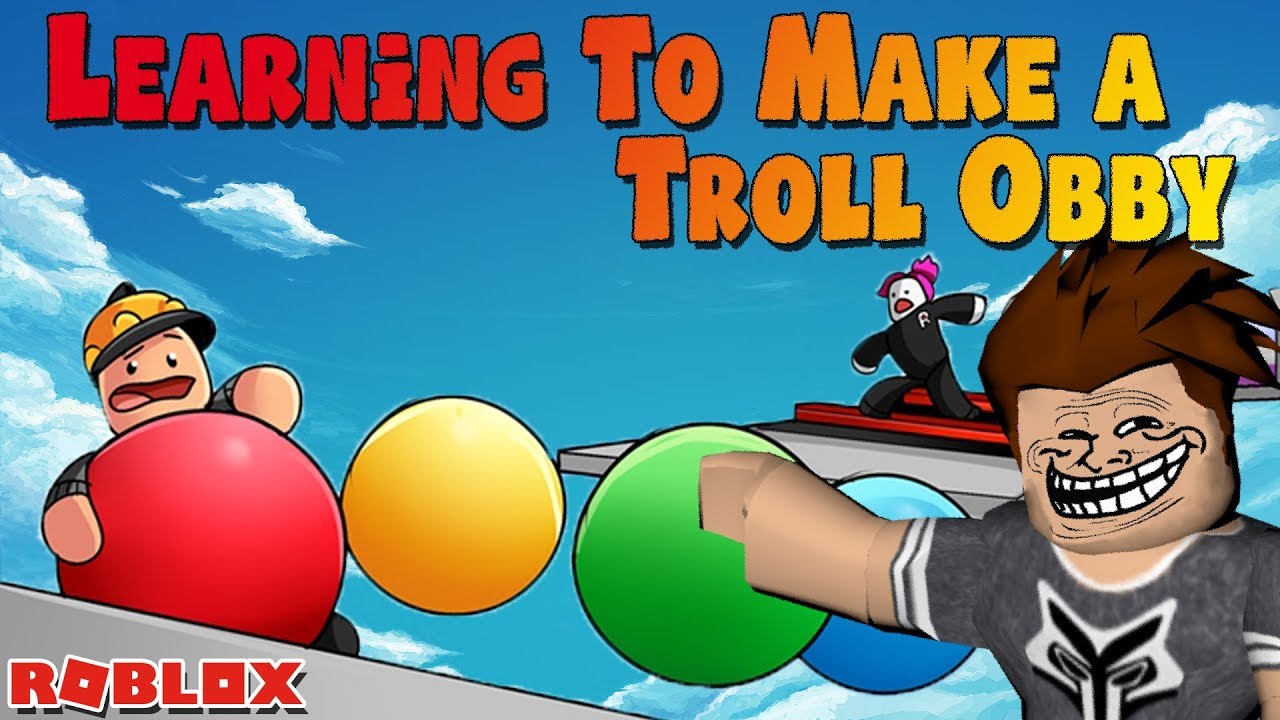 Roblox Troll Obby Learning How To Make My Own Youtube