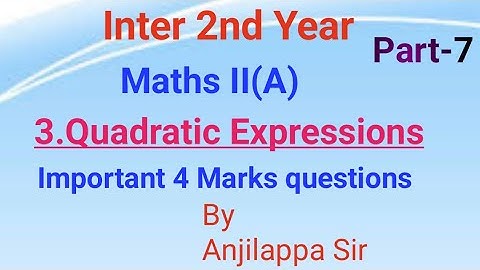 Inter 2nd year/Maths II(A)/3.Quadratic Expressions/part-7/Imp 4 marks questions/by Anjilappa sir