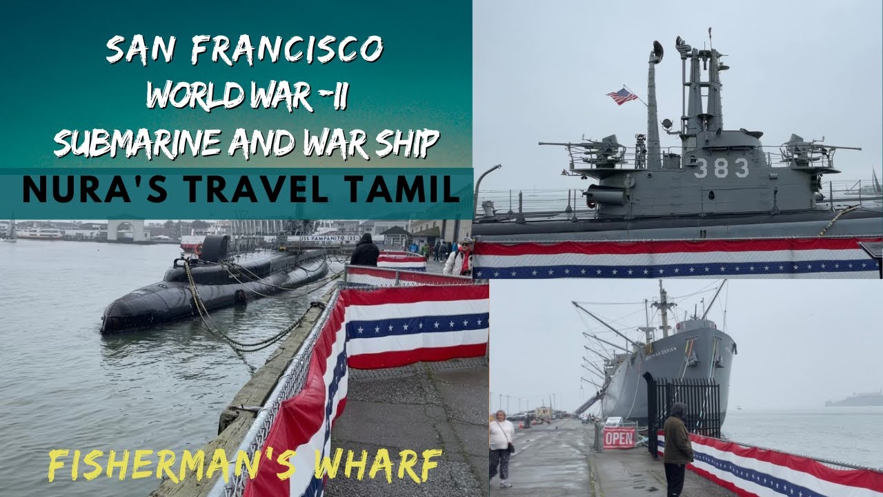 San Francisco visit to Fisherman’s Wharf - Pier 45, World War II Ship and Submarine