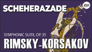 NIKOLAI RIMSKY-KORSAKOV - SCHEHERAZADE - SYMPHONIC SUITE, OP. 35