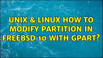 Unix & Linux: How to modify partition in FreeBSD 10 with gpart? (2 Solutions!!)
