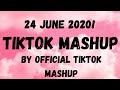 TIKTOK MASHUP 24 JUNE 2020! 🌺