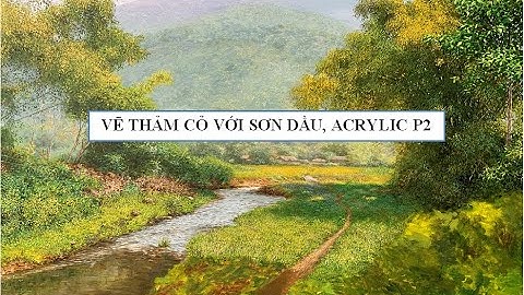 HƯỚNG DẪN VẼ THẢM CỎ SƠN DẦU, ACRYLIC P2