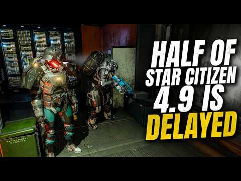 Half of Star Citizen 4.9 Gets DELAYED