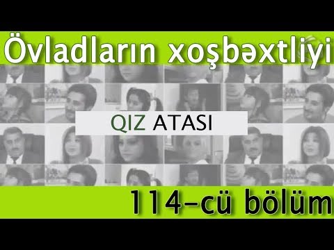 Qız atası - Övladların xoşbəxtliyi (114-cü bölüm)