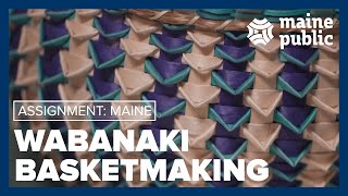 Wabanaki Basketmaking | Assignment Maine