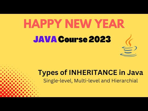 Types of INHERITANCE in Java | Single, Multi, Hierarchical | Happy New Year Course 2023
