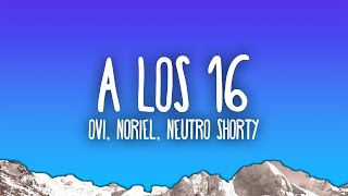 Ovi, Noriel, Neutro Shorty - A Los 16