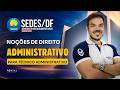 CONCURSO SEDES/DF: NOÇÕES DE DIREITO ADMINISTRATIVO para TÉCNICO ADMINISTRATIVO
