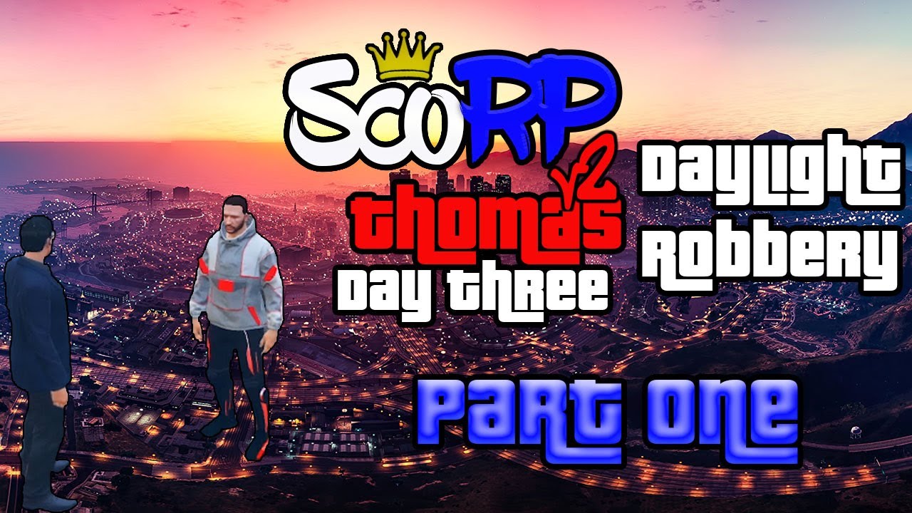GTA V RP | Day 3 | Daylight Robbery (ScoRPv2) [Pt.1] - YouTube